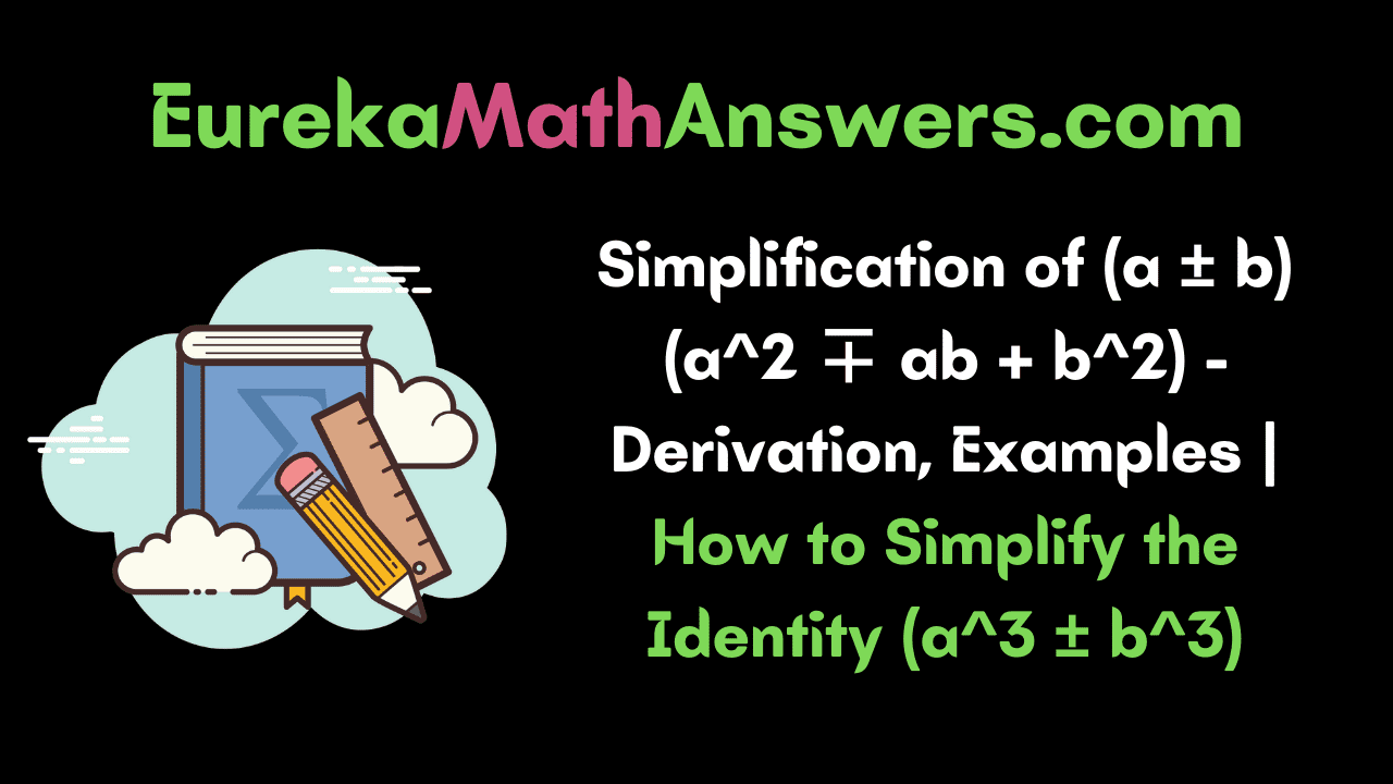 Simplification of (a ± b)(a^2 ∓ ab + b^2)